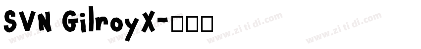 SVN GilroyX字体转换